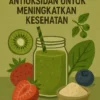 Resep Smoothie Antioksidan untuk Meningkatkan Kesehatan