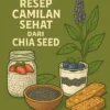 Resep Camilan Sehat dari Chia Seed